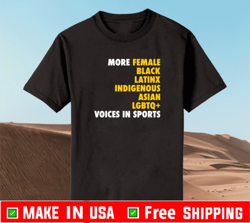 More female black Latinx indigenous Asian LGBT voices in sports T-Shirt