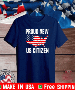 Proud New US Citizen 2021 T-Shirt