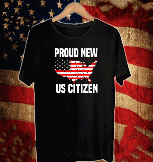 Proud New US Citizen 2021 T-Shirt