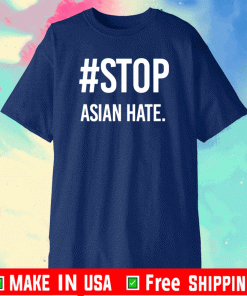 STOP ASIAN HATE SHIRT