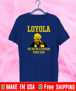 Sister Jean Loyola We’re On A Mission From God 2021 T-Shirt