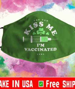 You Can Kiss Me Now I'm Vaccinated St Patrick's Day 2021 Face Mask