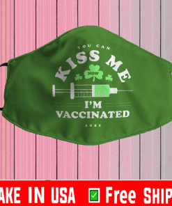 You Can Kiss Me Now I'm Vaccinated St Patrick's Day 2021 Face Mask
