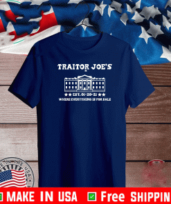 TRAITOR JOE'S EST. 1-20-21 WHERE EVERYTHING IS FOR SALE T-SHIRT