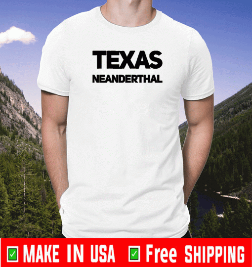 Texas Neanderthal Shirt