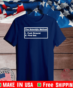 The scientific method fuck around find out shirt