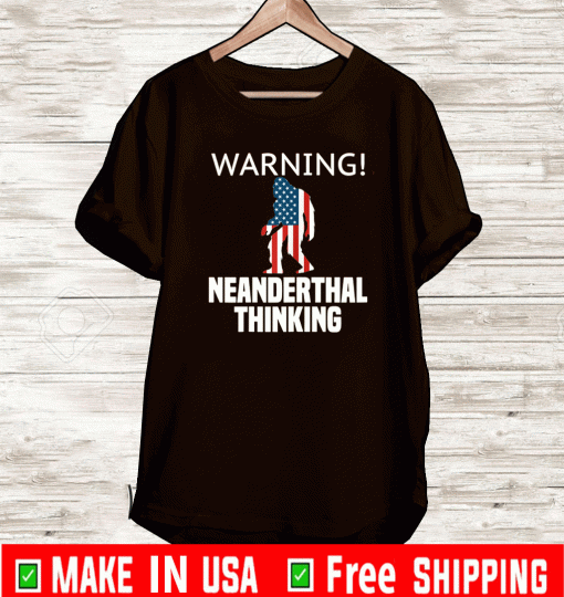 Warning Neanderthal Thinking T-Shirt