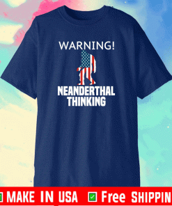 Warning Neanderthal Thinking T-Shirt
