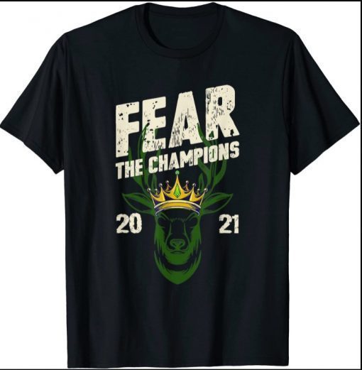 Fear Deer Buck The Champions 2021 Design Tee T-Shirt