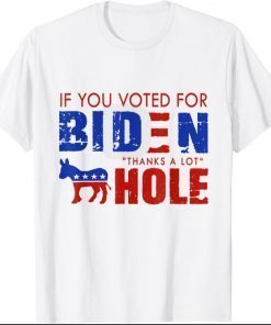 if you voted for biden thanks a lot T-Shirt