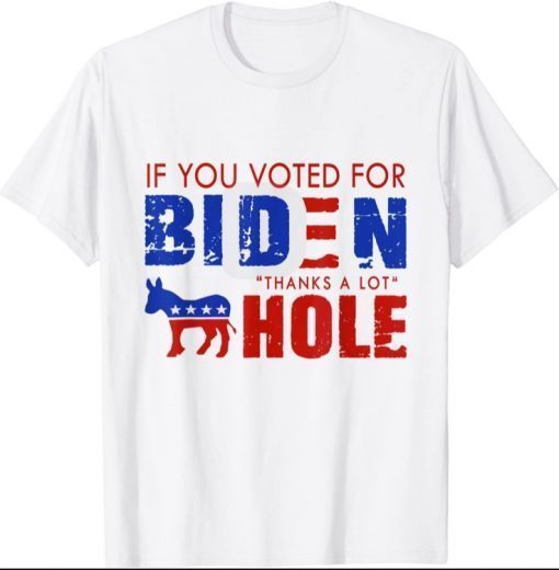 if you voted for biden thanks a lot T-Shirt