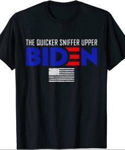 Biden The Quicker Fucker Upper Funny For Mens Womens T-Shirt