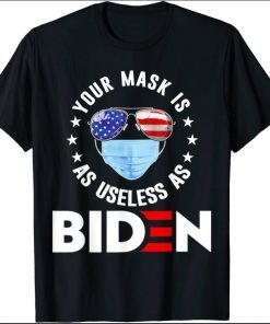 Your Mask Is As Useless As Biden tee Shirt