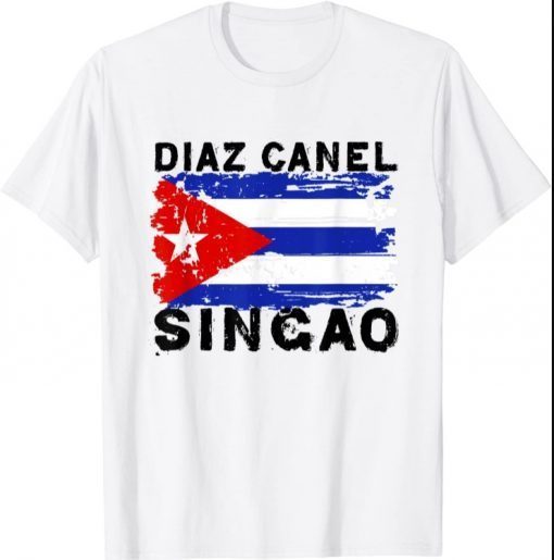 Diaz Canel Singao Cuba Flag Cuban T-Shirt