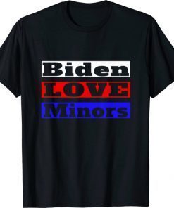 Biden Love Minors BLM Trump Supporter Republican Shirt