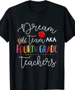 Classic Dream team Fourth Grade Quote Funny Teachers Back to School T-Shirt