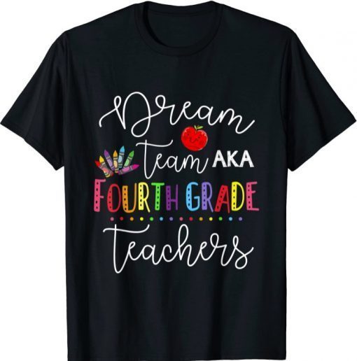 Classic Dream team Fourth Grade Quote Funny Teachers Back to School T-Shirt