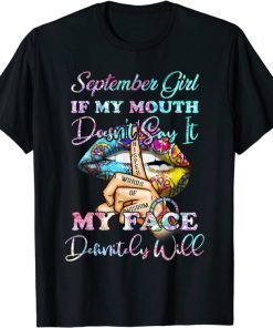 Aug Girl my mouth doesn’t say My face will T-shirt T-Shirt