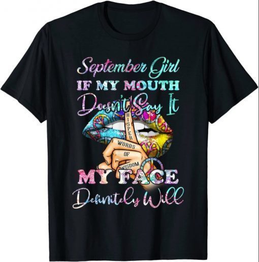 Aug Girl my mouth doesn’t say My face will T-shirt T-Shirt