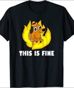 Funny This Is Fine Dog Internet Meme Burning San Francisco TShirt