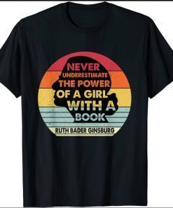 Feminist RBG Never Underestimate The Power Of A Girl & Book T-Shirt