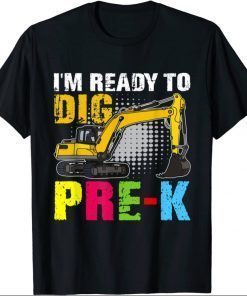 I'm Ready To Dig Pre-K Back To School T-Shirt