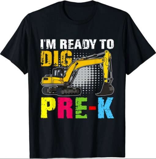 I'm Ready To Dig Pre-K Back To School T-Shirt