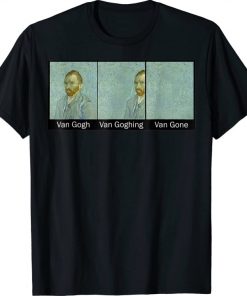 Funny Van Gogh Van Goghing Van Gone Funny meme kid women man T-Shirt