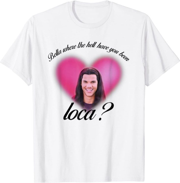 Bella Where The Hell Have You Been Loca 2021 Shirt