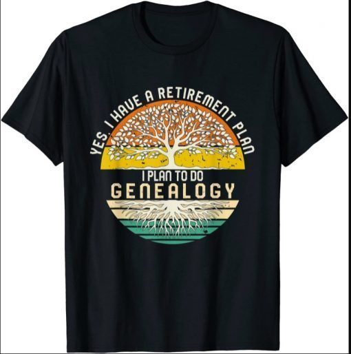 Vintage Yes I Have A Retirement Plan I Plan To Do Genealogy T-Shirt