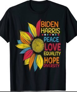 Biden Harris 2021 Peace Love Equality Hope Diversity Shirt