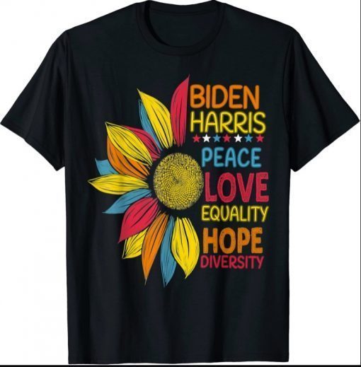 Biden Harris 2021 Peace Love Equality Hope Diversity Shirt