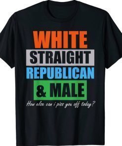 Funny Republican Gift White, Straight, Male Pro Trump T-Shirt