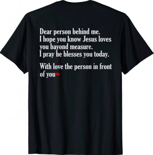 Funny Dear Person Behind Me I Hope You Know Jesus Loves You T-Shirt