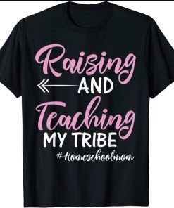 Mens Raising and Teaching My Tribe Homeschool Mom T-Shirt