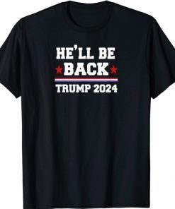 Funny He Be Back 2024 T-Shirt