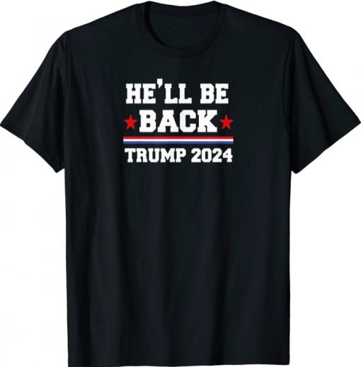 Funny He Be Back 2024 T-Shirt