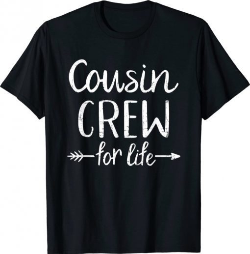 Cousin crew for life Tee Shirt