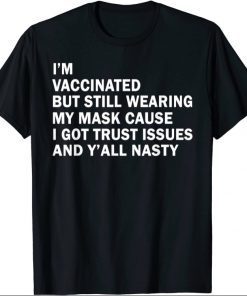 I'm Vaccinated But Still Wearing My Mask Gift Shirts