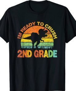 I'm Ready To Crush 2nd Grade T Rex Dinosaur Back To School tee Shirt