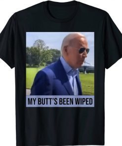 My Butt's Been Wiped MyButtsBeenWhipped Biden Funny Sayings tee Shirt