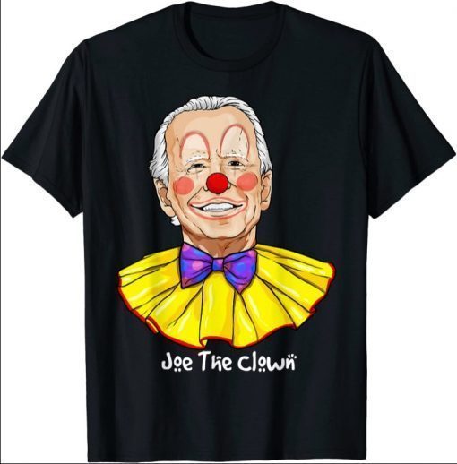 Clown Show Joe Funny Joe Biden Is A Democratic Clown 2021 T-Shirt