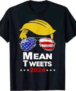 Funny Trump Mean Tweet Shirt Mean Tweets 2024 4th Of July tee Shirt