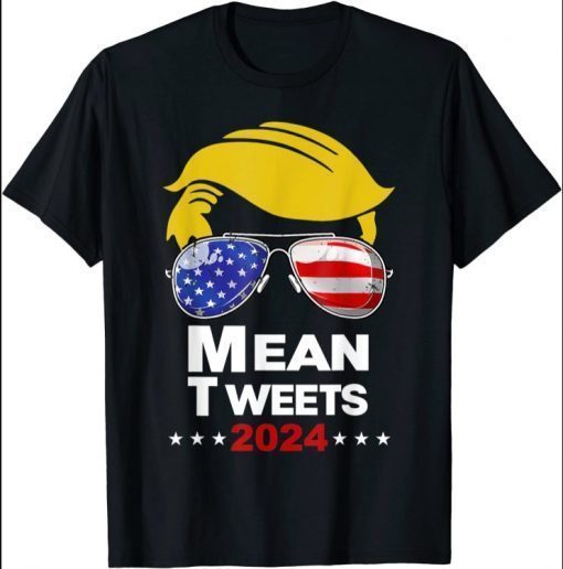 Funny Trump Mean Tweet Shirt Mean Tweets 2024 4th Of July tee Shirt