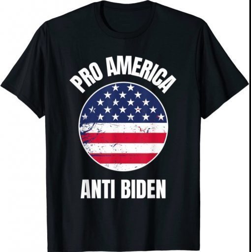 Pro America Anti Biden - Conservative Republican Political 2021 T-Shirt