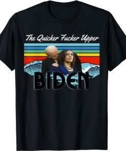 Biden The Quicker Fucker Upper - Anti Biden Pro Trump Funny T-Shirt