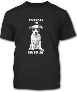 N Everyday I‘m Russellin’ Funny Dog‘s Day Gift Fur Dog Mom Funny Gift Fo shirts