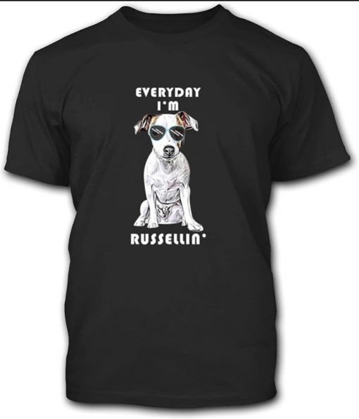 N Everyday I‘m Russellin’ Funny Dog‘s Day Gift Fur Dog Mom Funny Gift Fo shirts