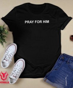 Brittni - Pray For Him Gift T-Shirt