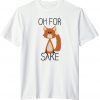 2021 Oh for sake Shirt